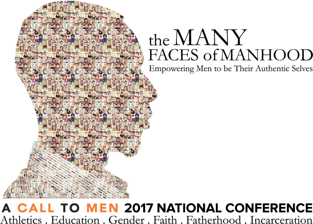 A profile picture of a man's head composed on some pictures of men's faces. The text reads The many faces of Manhood: Empowering Men to be their Authentic Selves. Bottom text read: A CALL TO MEN 2017 National Conference: Athletics, Education, Gender, Faith, Fatherhood, Incarceration
